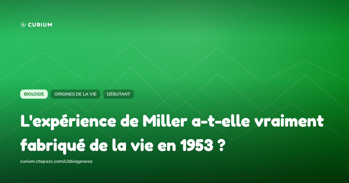 L'expérience de Miller a-t-elle vraiment fabriqué de la vie en 1953 ?