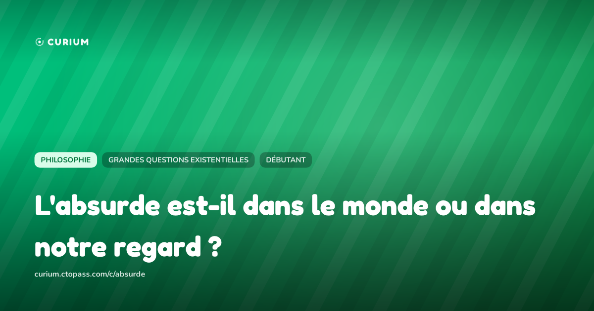 L'absurde est-il dans le monde ou dans notre regard ?
