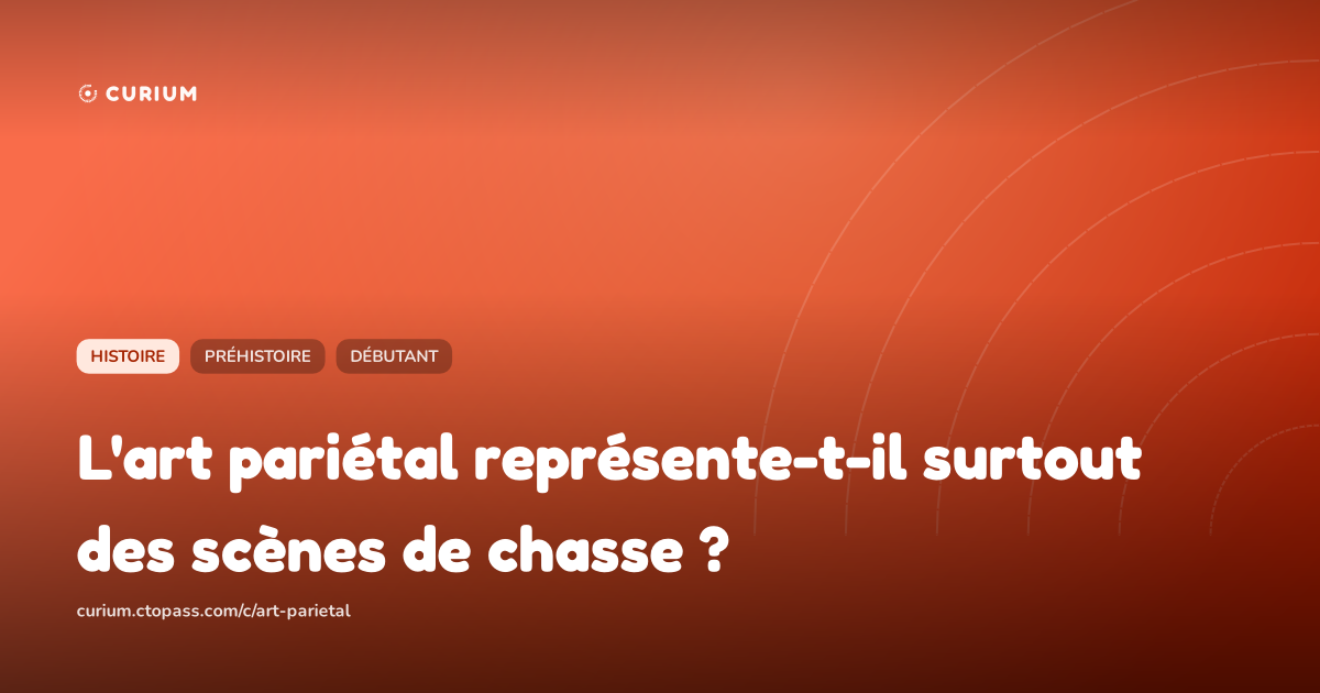 L'art pariétal représente-t-il surtout des scènes de chasse ?