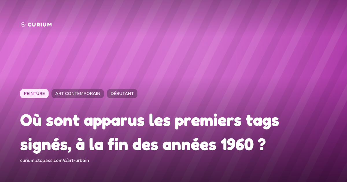 Où sont apparus les premiers tags signés, à la fin des années 1960 ?
