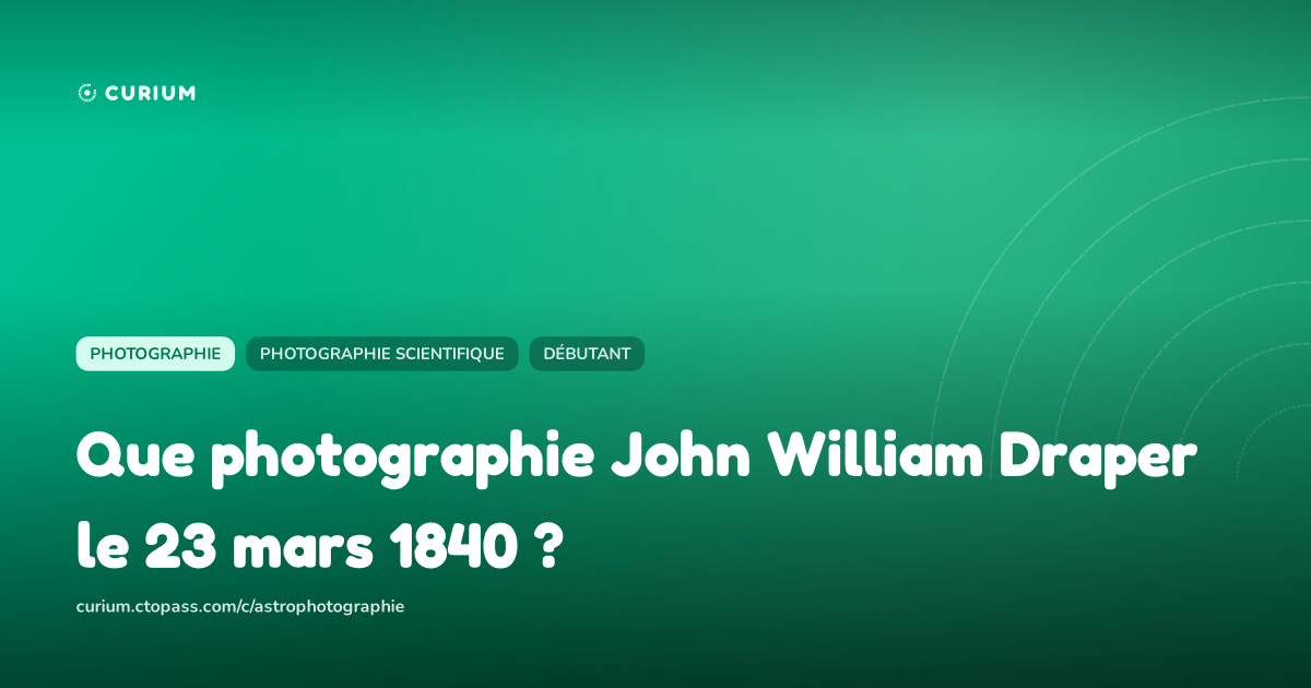 Que photographie John William Draper le 23 mars 1840 ?
