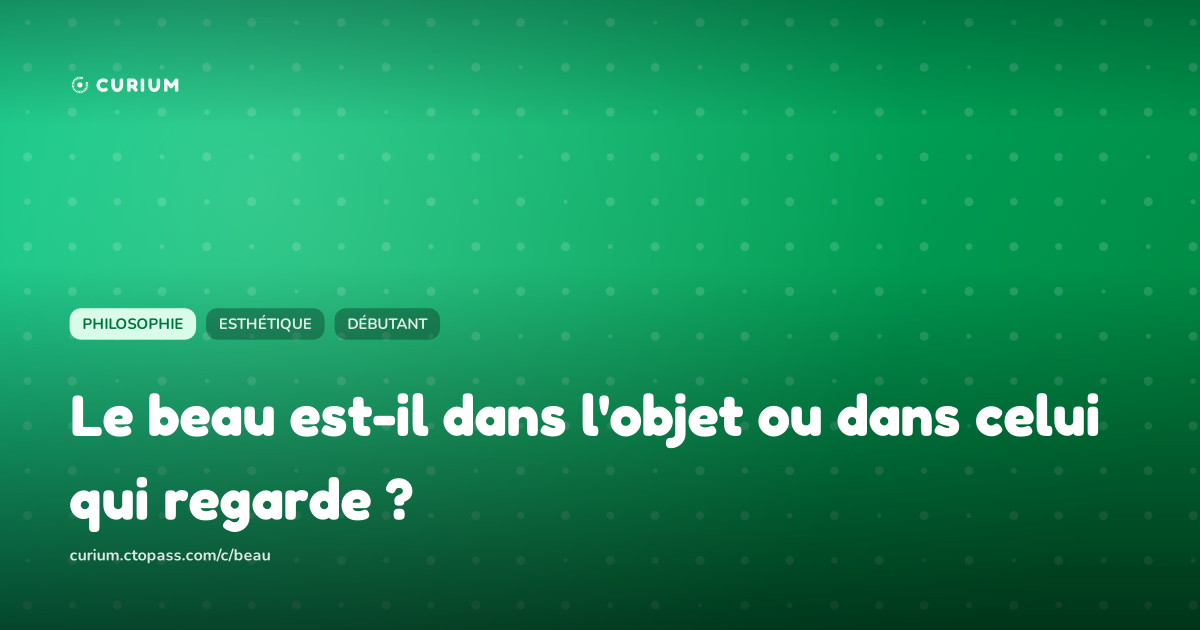 Le beau est-il dans l'objet ou dans celui qui regarde ?