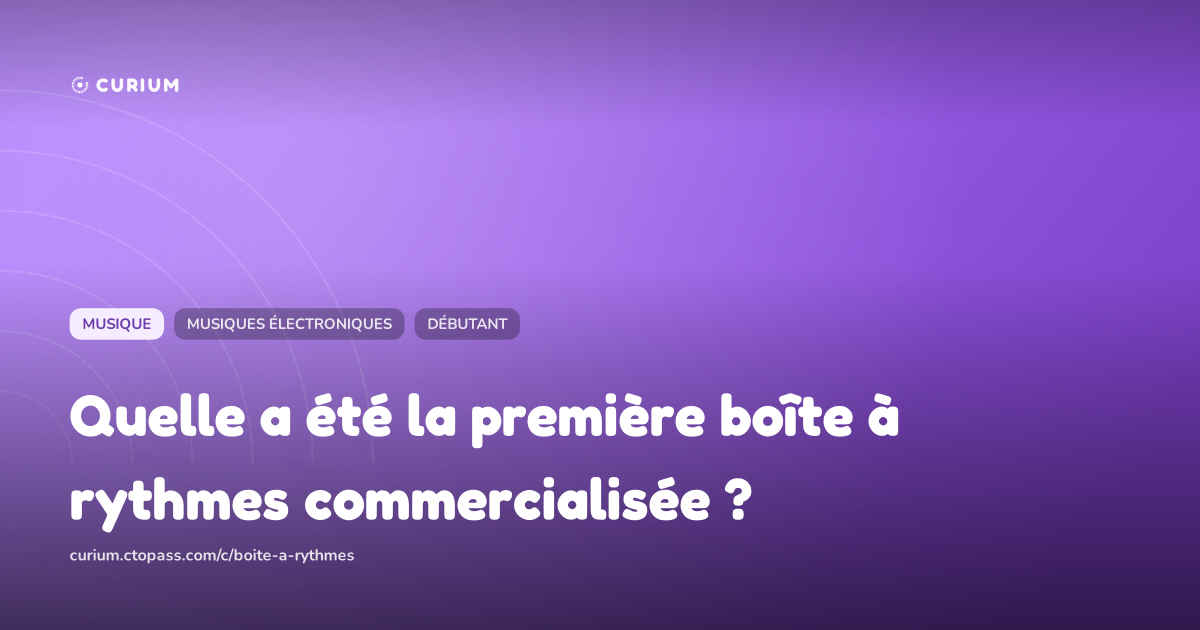 Quelle a été la première boîte à rythmes commercialisée ?