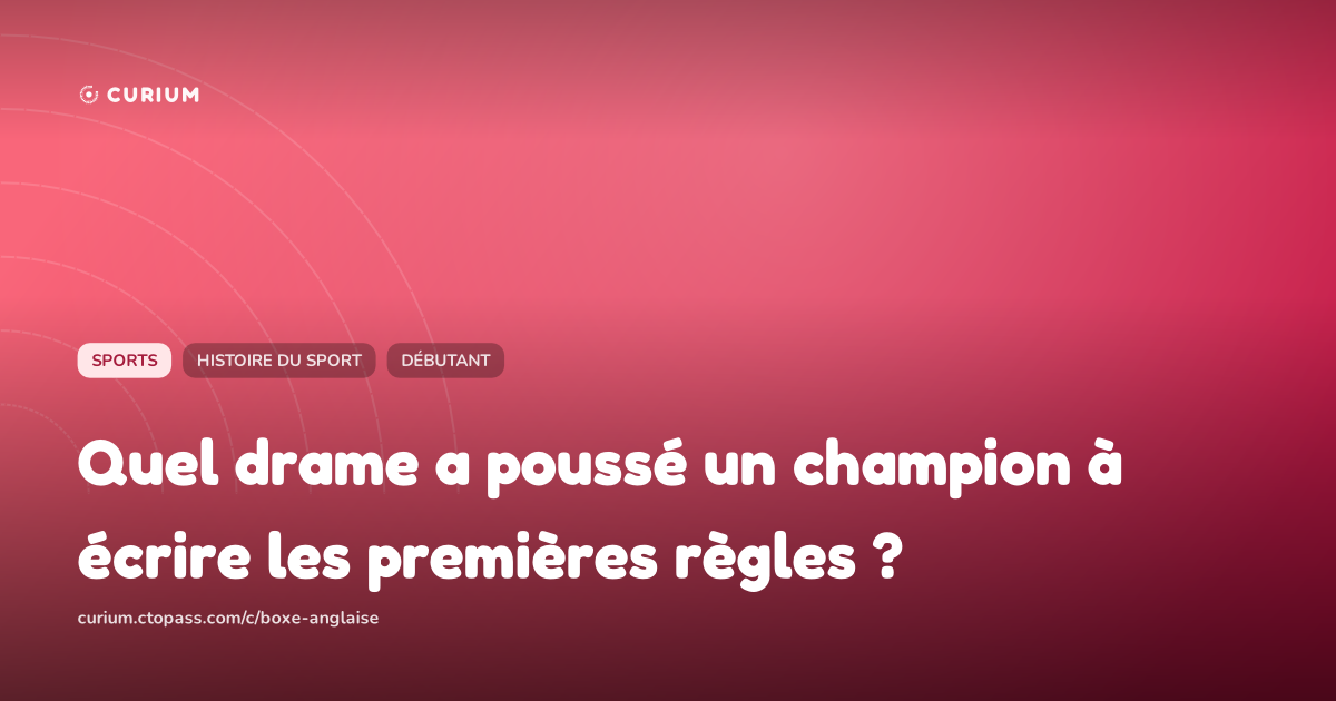 Quel drame a poussé un champion à écrire les premières règles ?