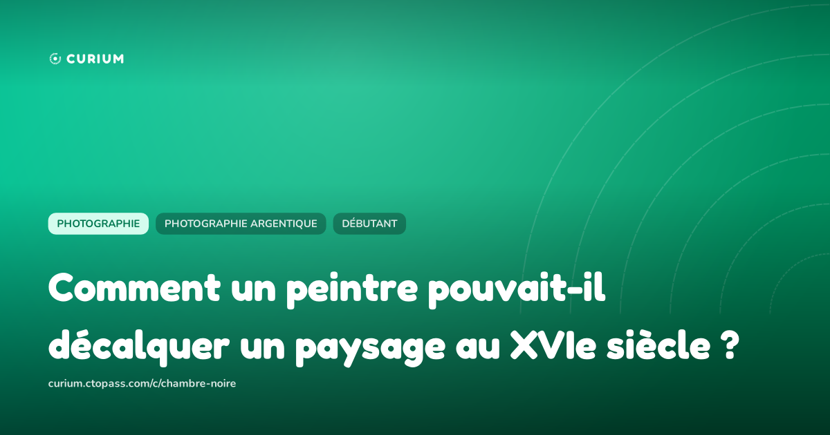 Comment un peintre pouvait-il décalquer un paysage au XVIe siècle ?