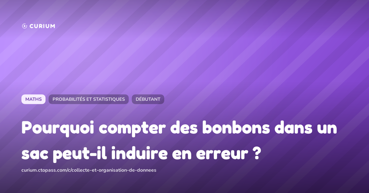 Pourquoi compter des bonbons dans un sac peut-il induire en erreur ?