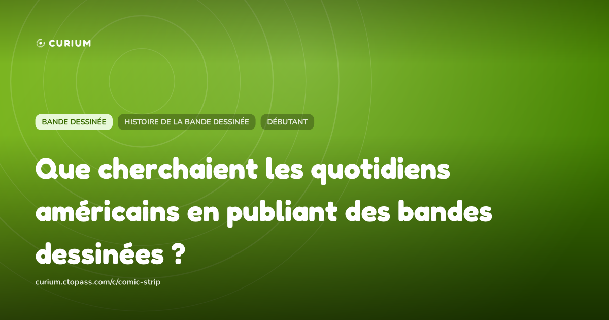 Que cherchaient les quotidiens américains en publiant des bandes dessinées ?