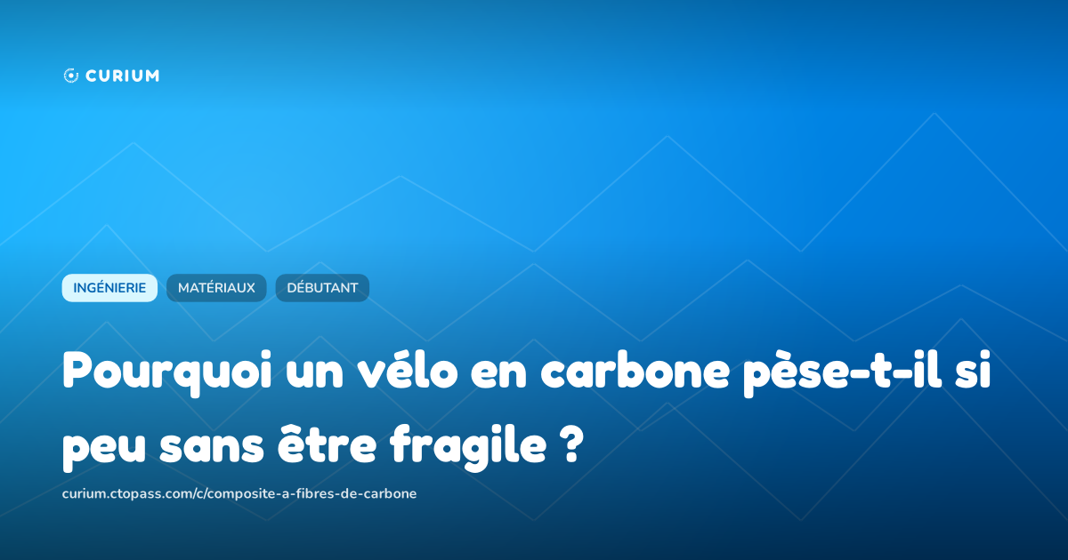 Pourquoi un vélo en carbone pèse-t-il si peu sans être fragile ?