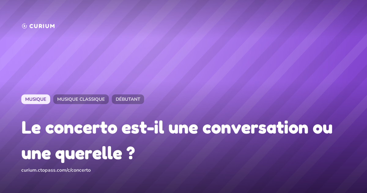 Le concerto est-il une conversation ou une querelle ?