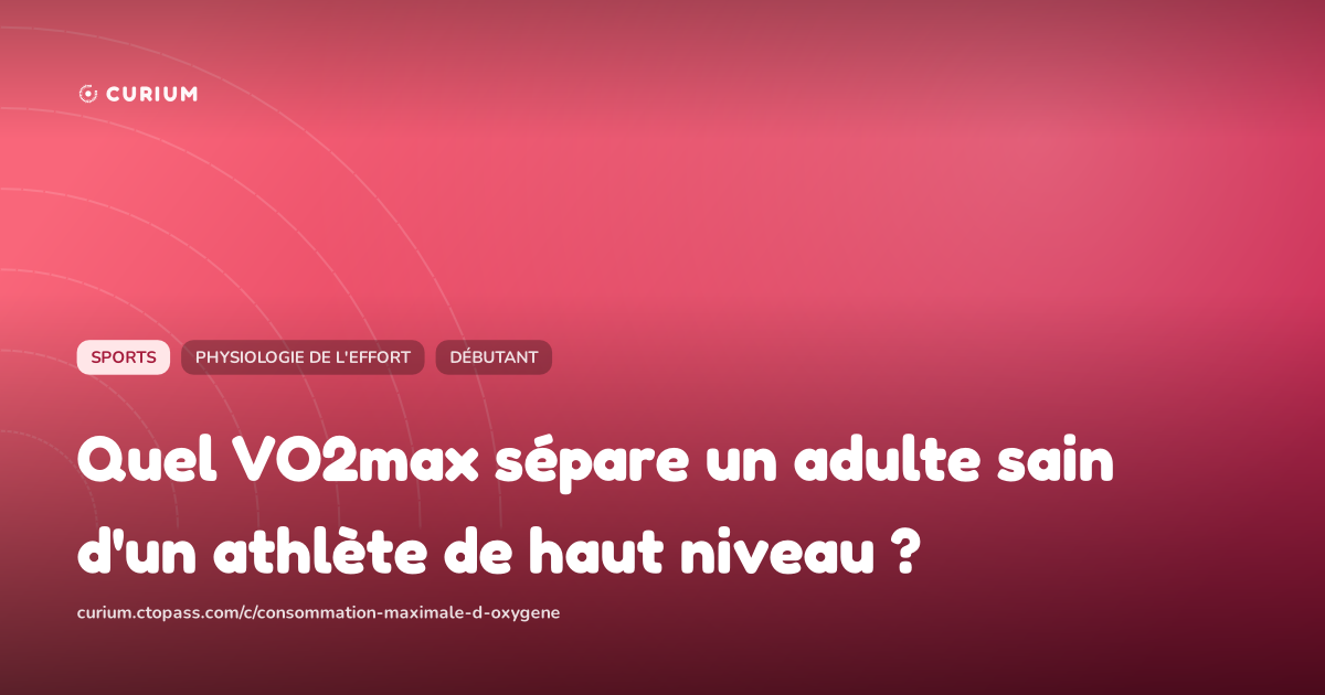Quel VO2max sépare un adulte sain d'un athlète de haut niveau ?
