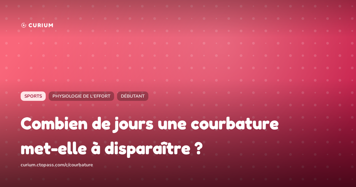 Combien de jours une courbature met-elle à disparaître ?