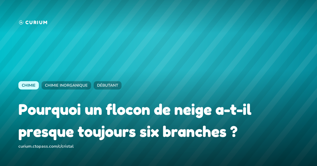 Pourquoi un flocon de neige a-t-il presque toujours six branches ?