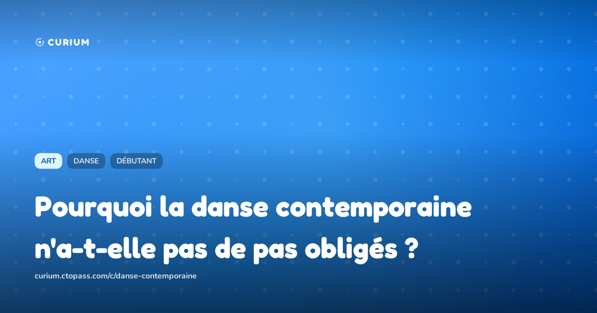 Pourquoi la danse contemporaine n'a-t-elle pas de pas obligés ?