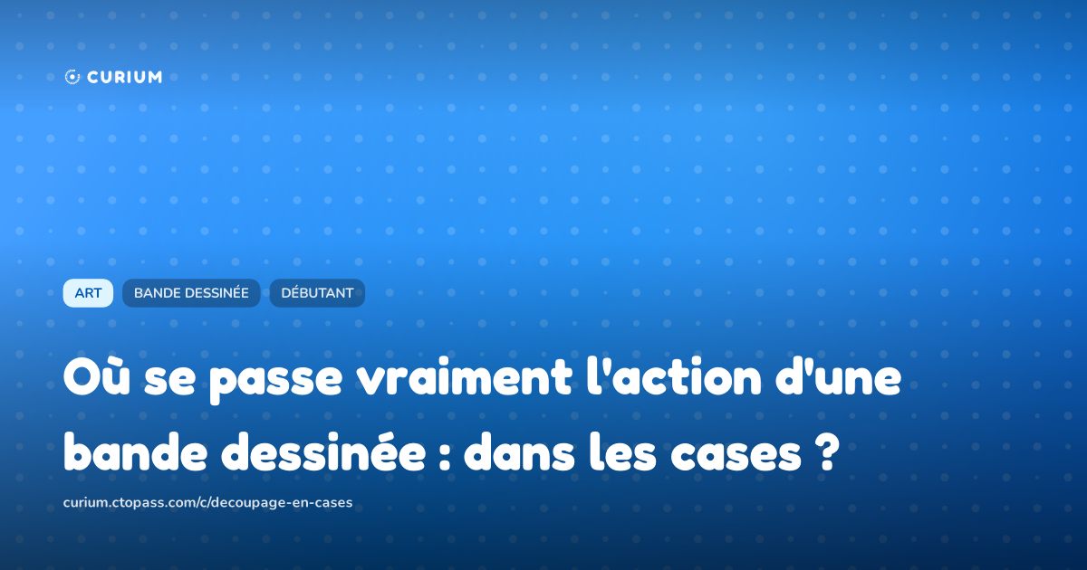 Où se passe vraiment l'action d'une bande dessinée : dans les cases ?