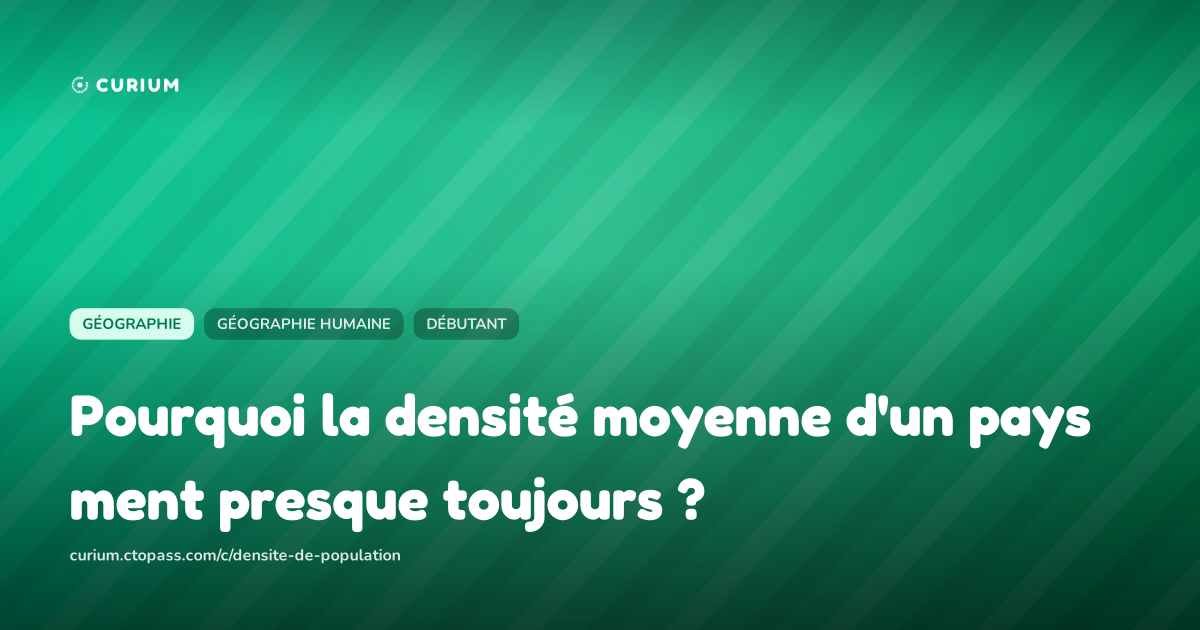 Pourquoi la densité moyenne d'un pays ment presque toujours ?