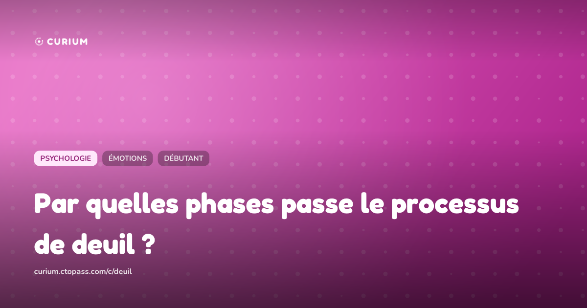 Par quelles phases passe le processus de deuil ?