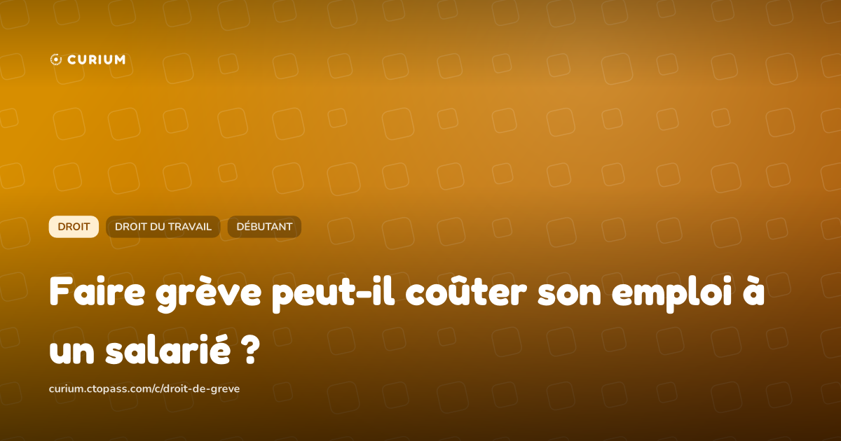 Faire grève peut-il coûter son emploi à un salarié ?