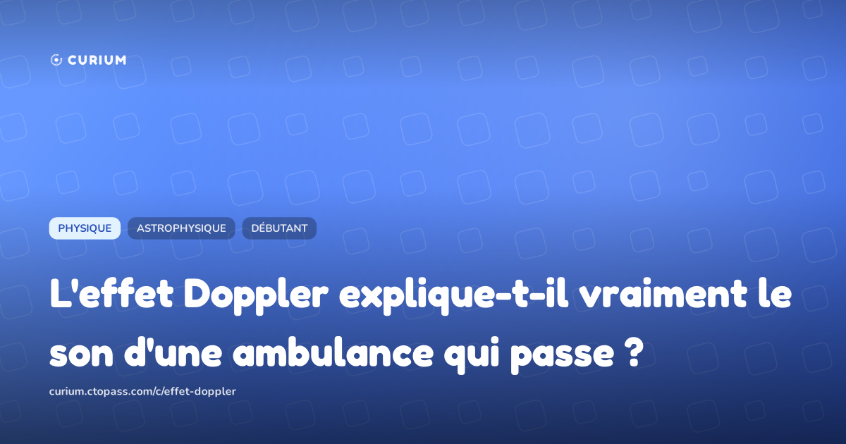 L'effet Doppler explique-t-il vraiment le son d'une ambulance qui passe ?