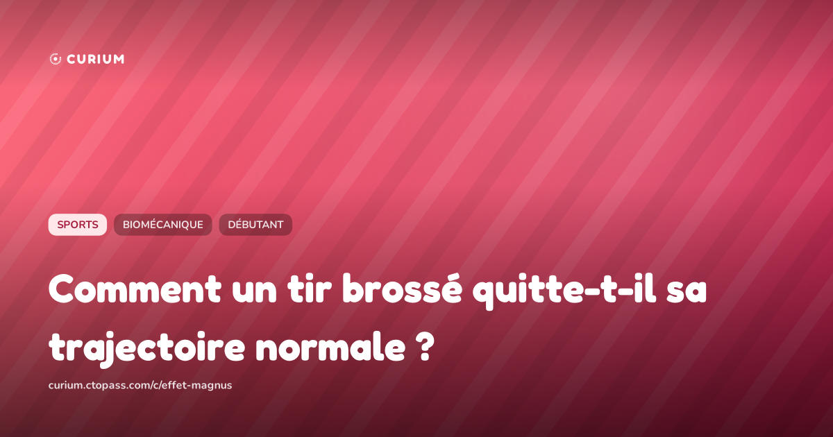 Comment un tir brossé quitte-t-il sa trajectoire normale ?