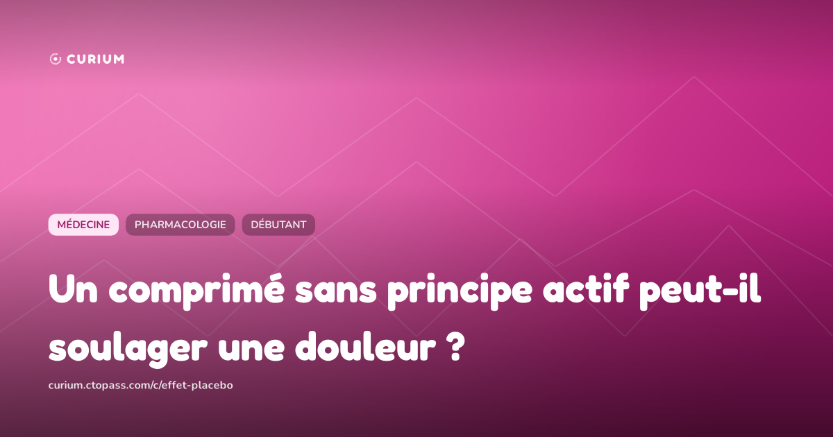 Un comprimé sans principe actif peut-il soulager une douleur ?