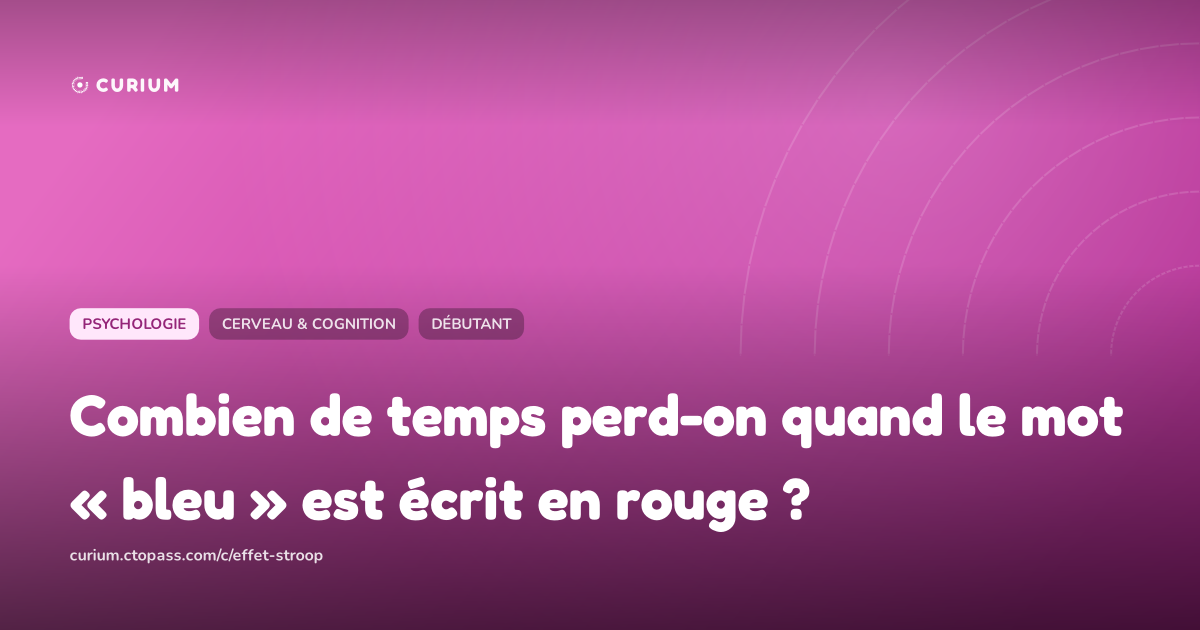 Combien de temps perd-on quand le mot « bleu » est écrit en rouge ?