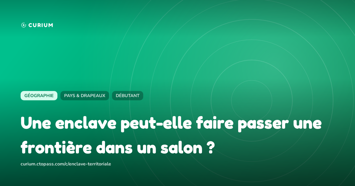 Une enclave peut-elle faire passer une frontière dans un salon ?