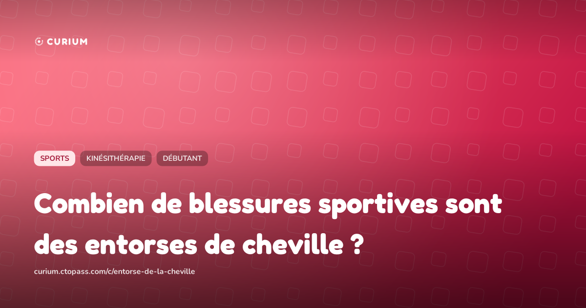 Combien de blessures sportives sont des entorses de cheville ?