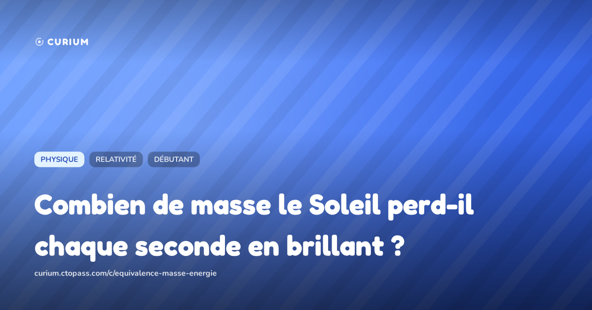 Combien de masse le Soleil perd-il chaque seconde en brillant ?