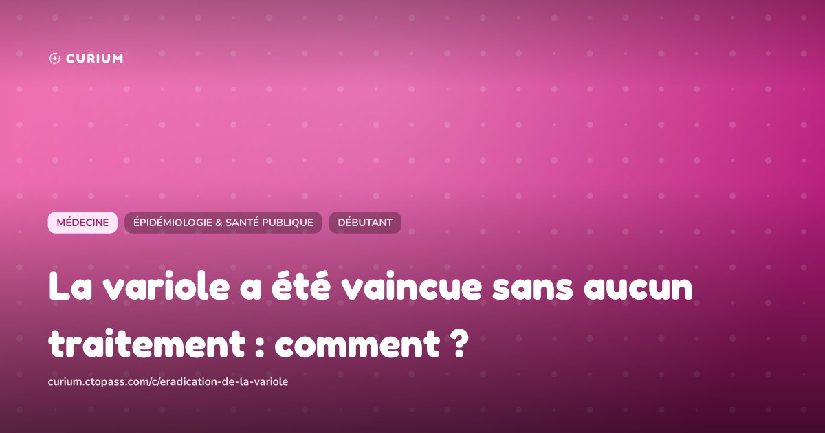 La variole a été vaincue sans aucun traitement : comment ?