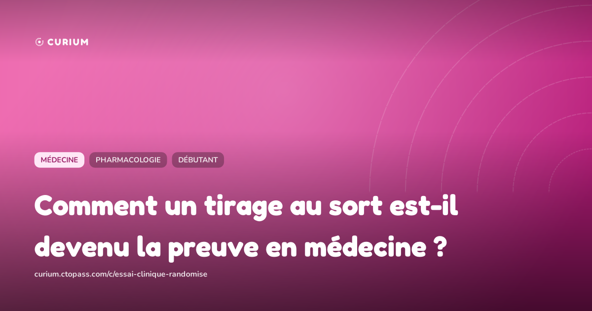 Comment un tirage au sort est-il devenu la preuve en médecine ?