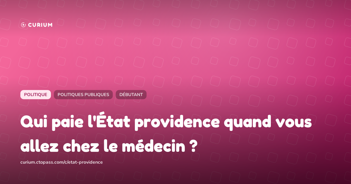 Qui paie l'État providence quand vous allez chez le médecin ?