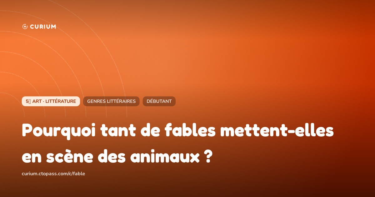 Pourquoi tant de fables mettent-elles en scène des animaux ?