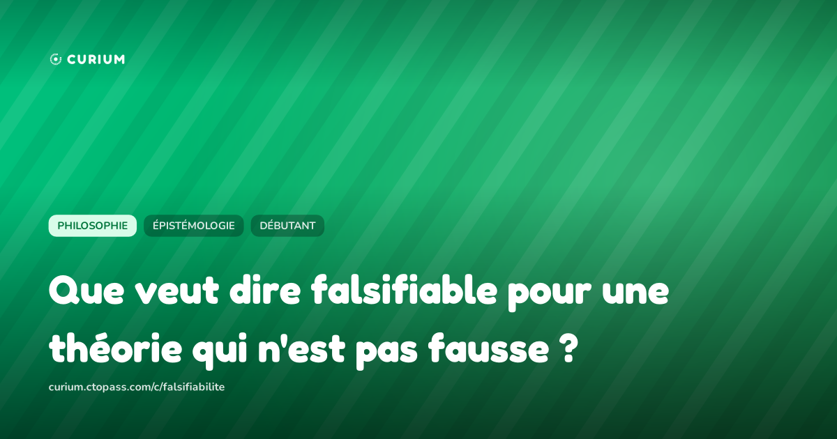 Que veut dire falsifiable pour une théorie qui n'est pas fausse ?