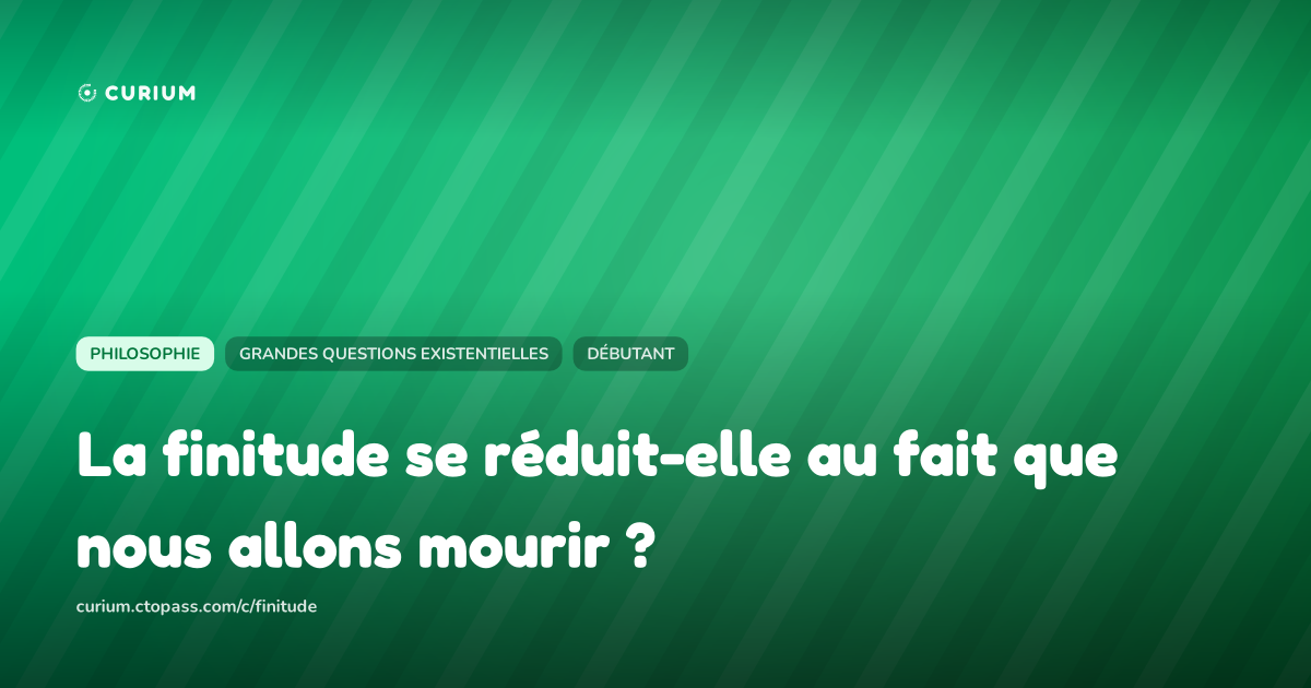 La finitude se réduit-elle au fait que nous allons mourir ?