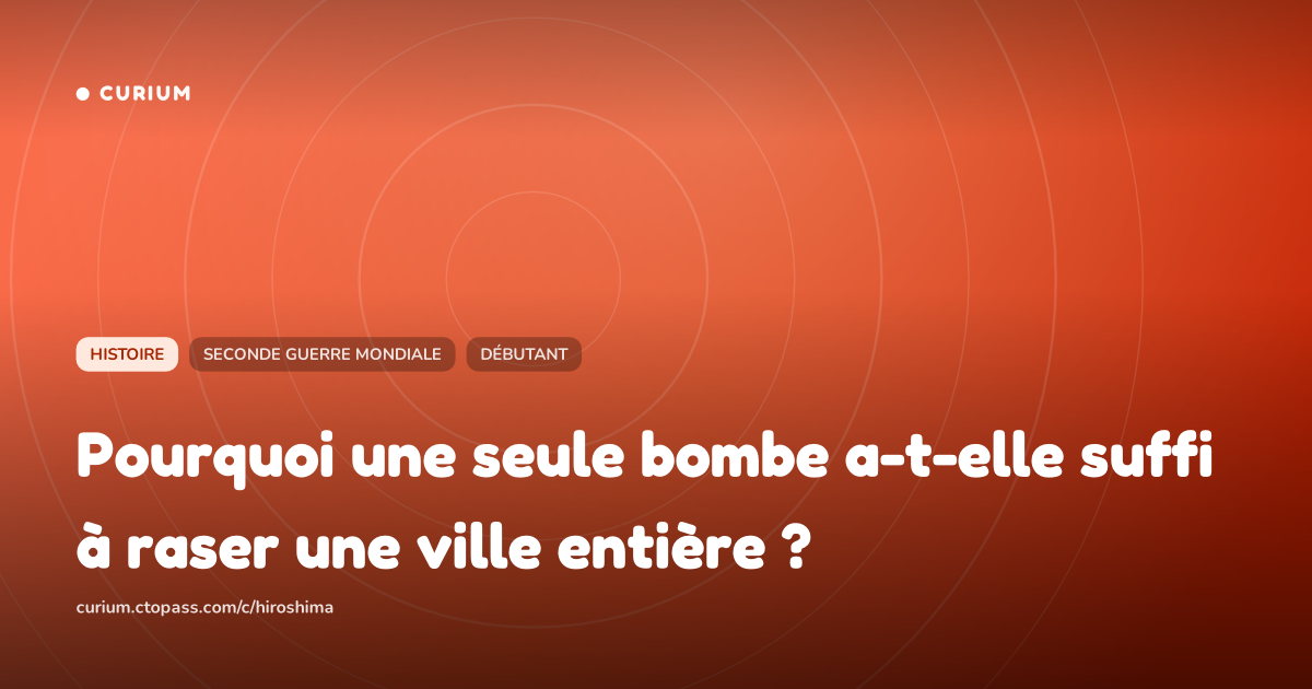 Pourquoi une seule bombe a-t-elle suffi à raser une ville entière ?