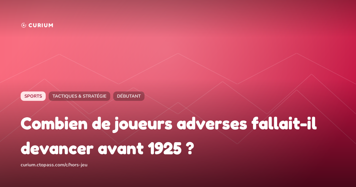 Combien de joueurs adverses fallait-il devancer avant 1925 ?