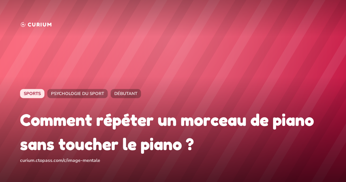 Comment répéter un morceau de piano sans toucher le piano ?