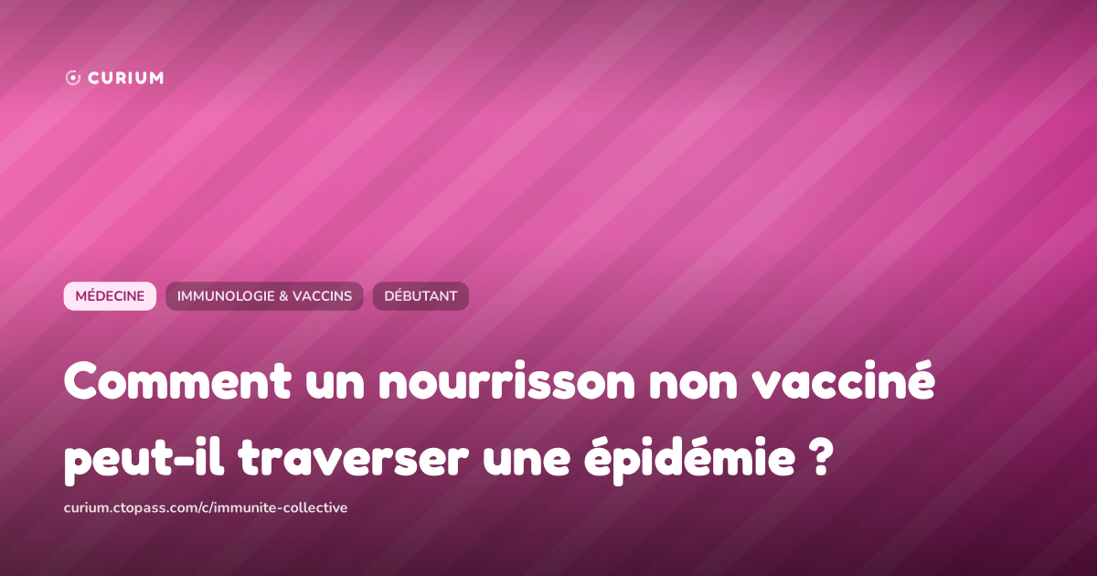 Comment un nourrisson non vacciné peut-il traverser une épidémie ?