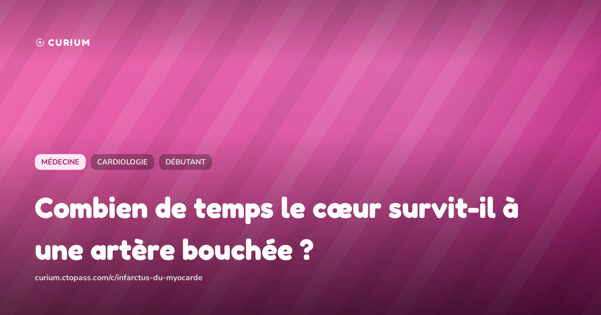 Combien de temps le cœur survit-il à une artère bouchée ?