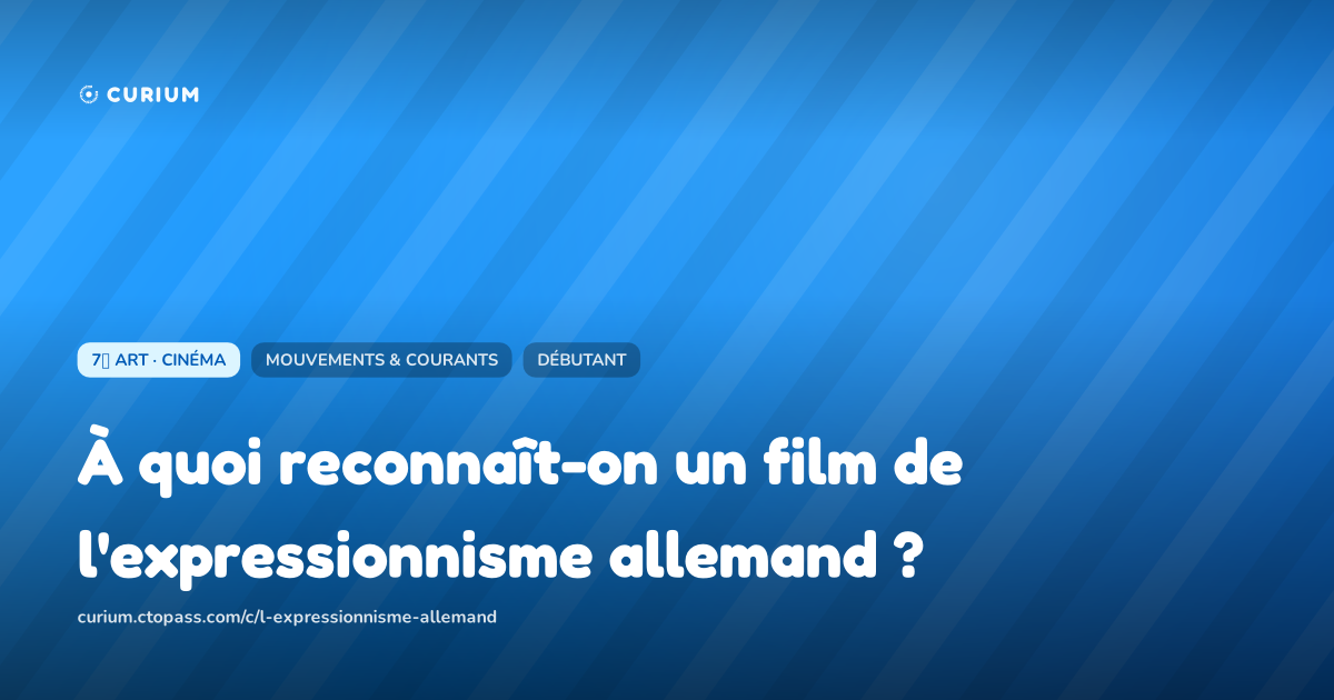 À quoi reconnaît-on un film de l'expressionnisme allemand ?