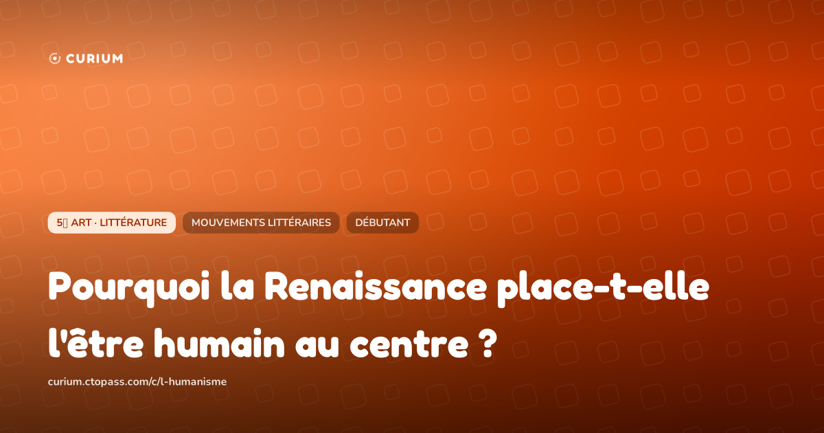 Pourquoi la Renaissance place-t-elle l'être humain au centre ?