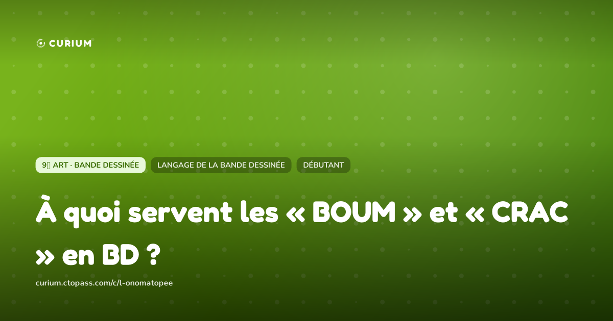 À quoi servent les « BOUM » et « CRAC » en BD ?