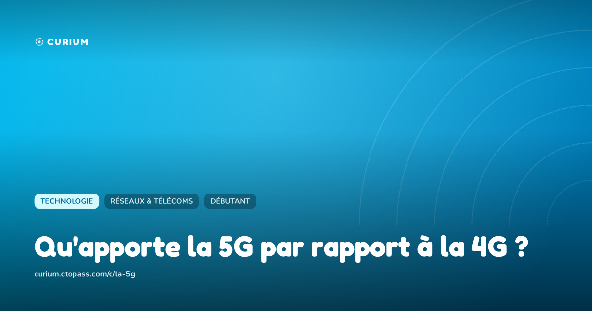 Qu'apporte la 5G par rapport à la 4G ?