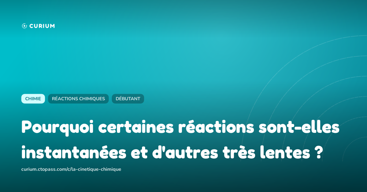 Pourquoi certaines réactions sont-elles instantanées et d'autres très lentes ?