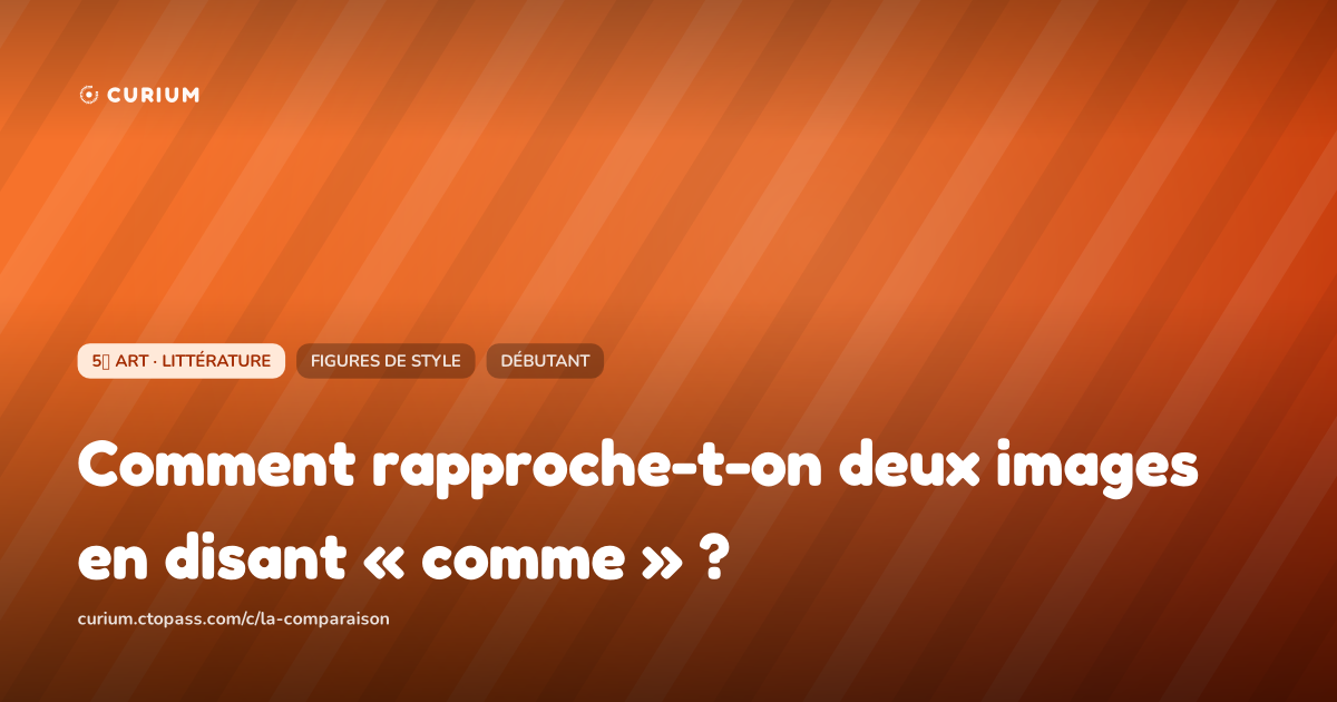 Comment rapproche-t-on deux images en disant « comme » ?
