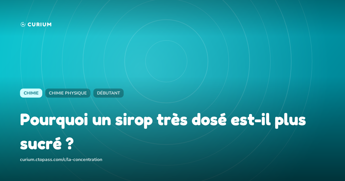 Pourquoi un sirop très dosé est-il plus sucré ?