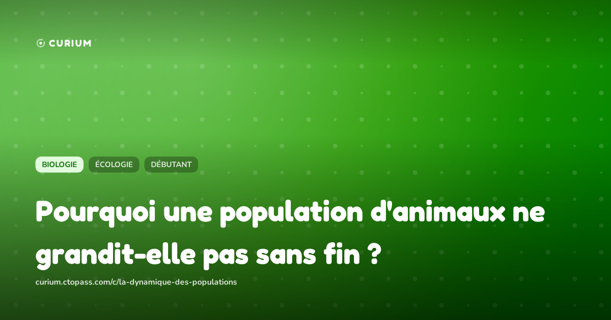 Pourquoi une population d'animaux ne grandit-elle pas sans fin ?