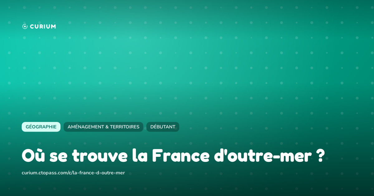 Où se trouve la France d'outre-mer ?