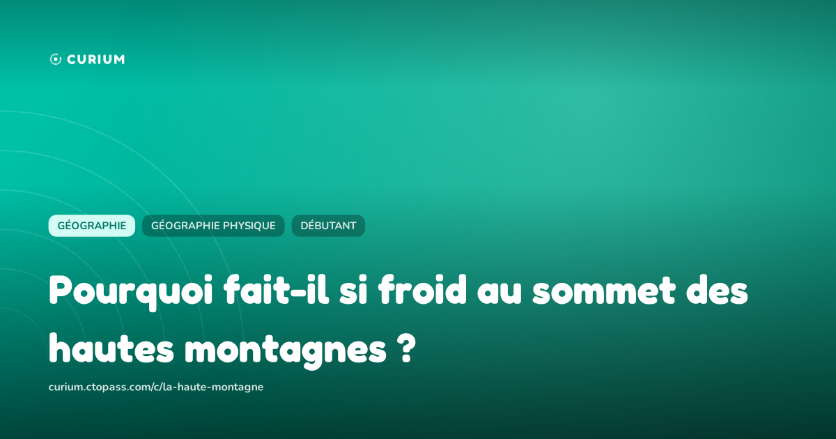 Pourquoi fait-il si froid au sommet des hautes montagnes ?