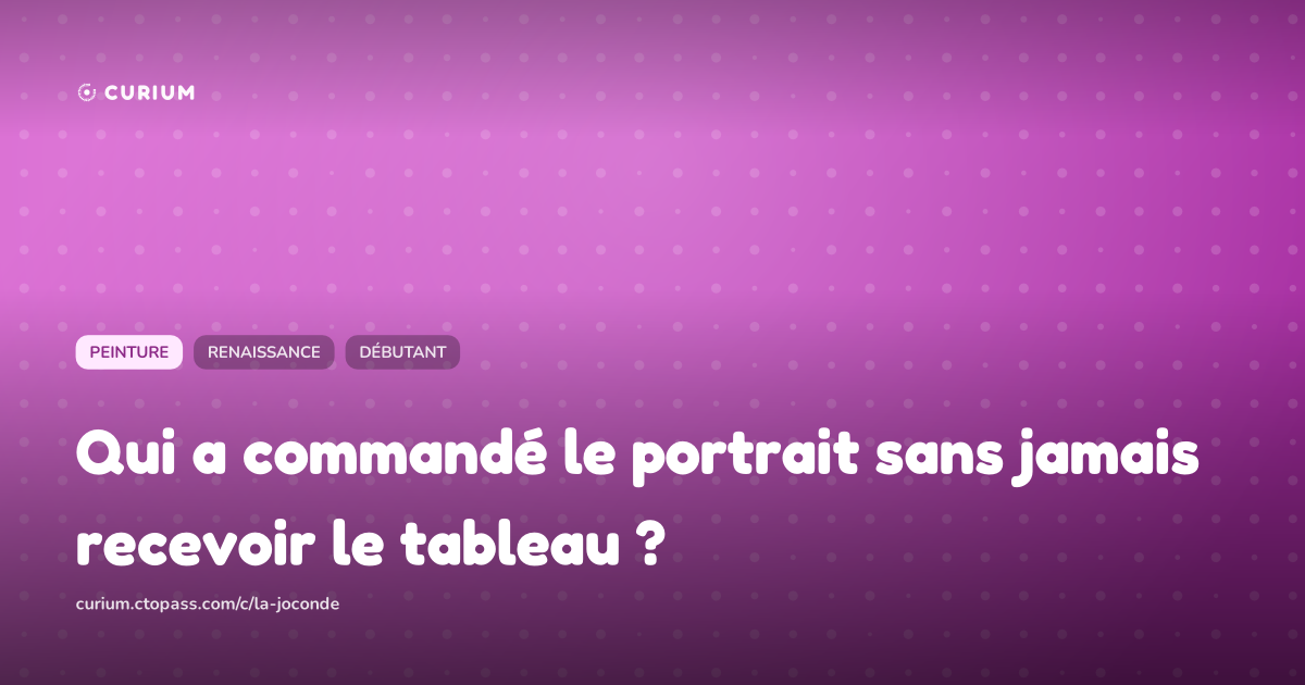 Qui a commandé le portrait sans jamais recevoir le tableau ?